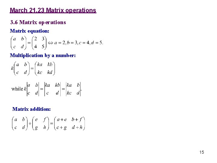 March 21, 23 Matrix operations 3. 6 Matrix operations Matrix equation: Multiplication by a