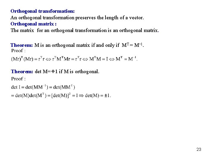 Orthogonal transformation: An orthogonal transformation preserves the length of a vector. Orthogonal matrix : Orthogonal transformation: An orthogonal transformation preserves the length of a vector. Orthogonal matrix :