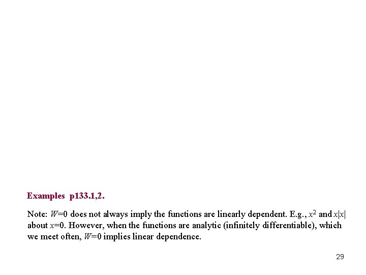 Examples p 133. 1, 2. Note: W=0 does not always imply the functions are Examples p 133. 1, 2. Note: W=0 does not always imply the functions are
