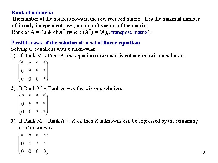 Rank of a matrix: The number of the nonzero rows in the row reduced