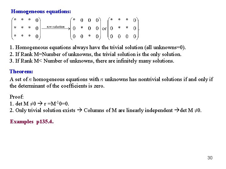 Homogeneous equations: 1. Homogeneous equations always have the trivial solution (all unknowns=0). 2. If Homogeneous equations: 1. Homogeneous equations always have the trivial solution (all unknowns=0). 2. If