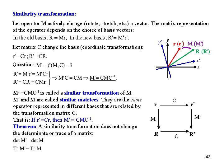 Similarity transformation: Let operator M actively change (rotate, stretch, etc. ) a vector. The