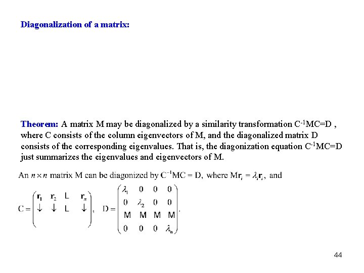 Diagonalization of a matrix: Theorem: A matrix M may be diagonalized by a similarity