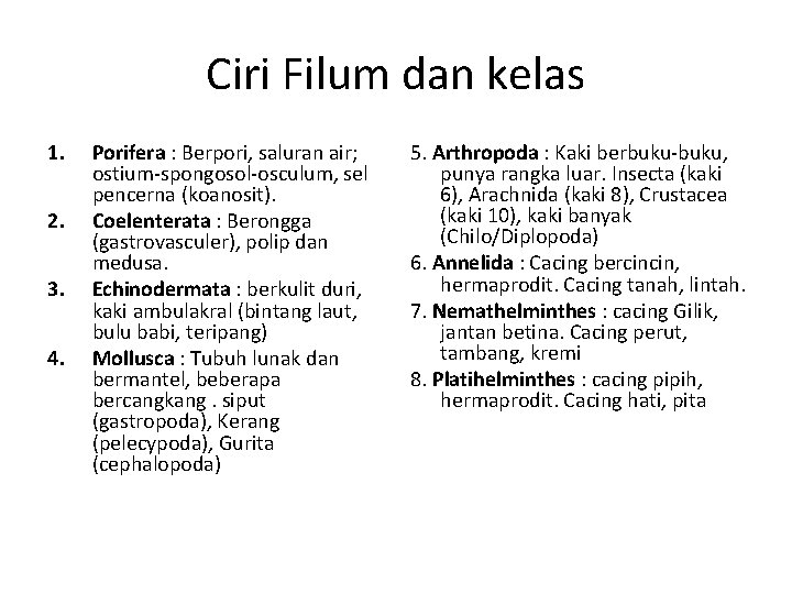 Ciri Filum dan kelas 1. 2. 3. 4. Porifera : Berpori, saluran air; ostium-spongosol-osculum,