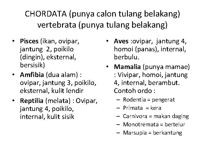 CHORDATA (punya calon tulang belakang) vertebrata (punya tulang belakang) • Pisces (ikan, ovipar, jantung