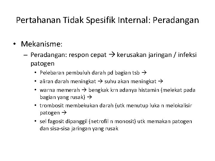 Pertahanan Tidak Spesifik Internal: Peradangan • Mekanisme: – Peradangan: respon cepat kerusakan jaringan /