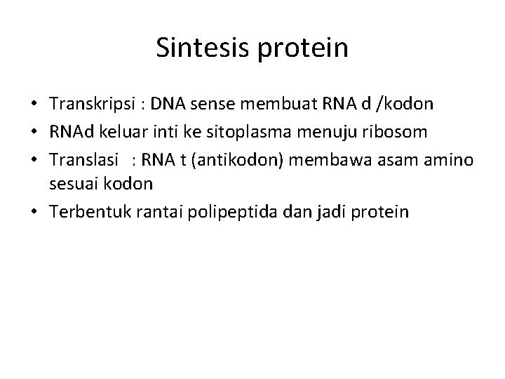 Sintesis protein • Transkripsi : DNA sense membuat RNA d /kodon • RNAd keluar