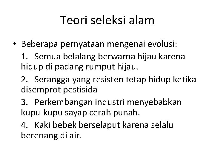 Teori seleksi alam • Beberapa pernyataan mengenai evolusi: 1. Semua belalang berwarna hijau karena