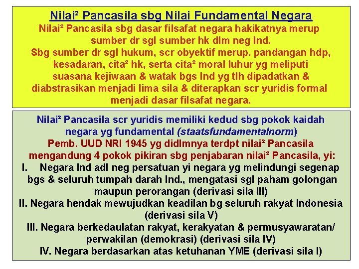 Nilai² Pancasila sbg Nilai Fundamental Negara Nilai² Pancasila sbg dasar filsafat negara hakikatnya merup