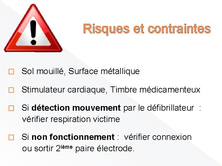 Risques et contraintes � Sol mouillé, Surface métallique � Stimulateur cardiaque, Timbre médicamenteux �