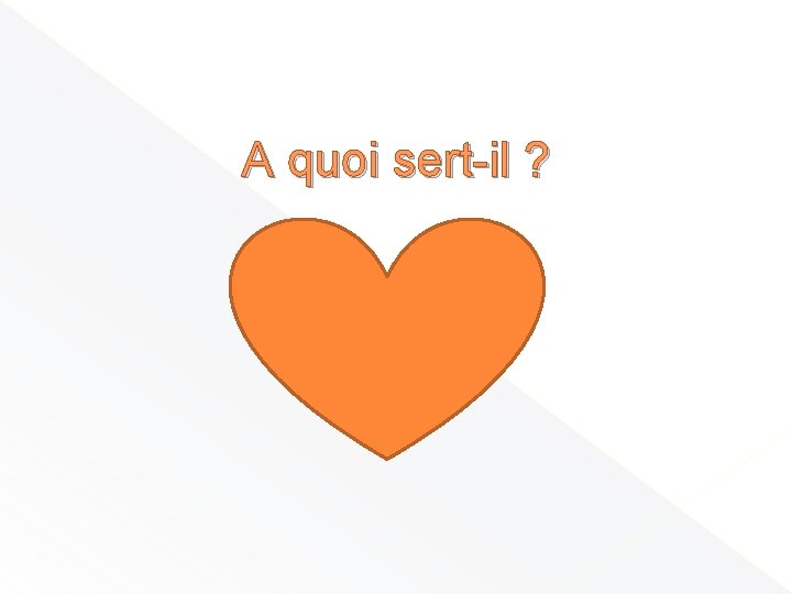 A quoi sert-il ? 