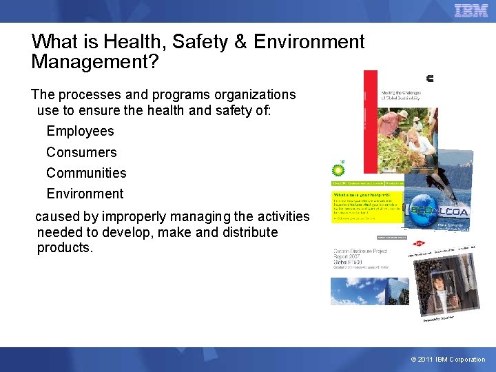 What is Health, Safety & Environment Management? The processes and programs organizations use to