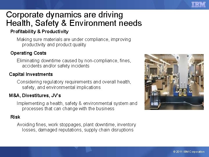 Corporate dynamics are driving Health, Safety & Environment needs Profitability & Productivity Making sure