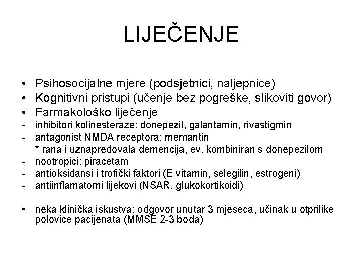 LIJEČENJE • Psihosocijalne mjere (podsjetnici, naljepnice) • Kognitivni pristupi (učenje bez pogreške, slikoviti govor)