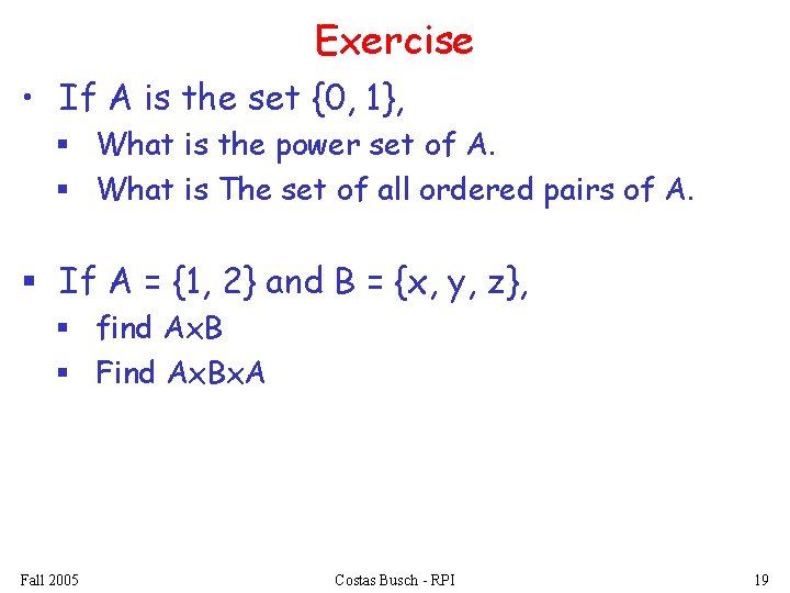 Exercise • If A is the set {0, 1}, § What is the power