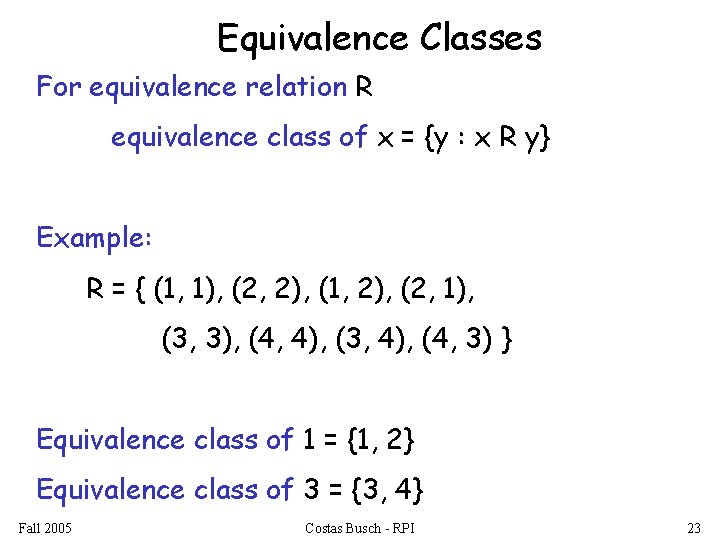 Equivalence Classes For equivalence relation R equivalence class of x = {y : x