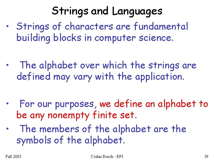 Strings and Languages • Strings of characters are fundamental building blocks in computer science.