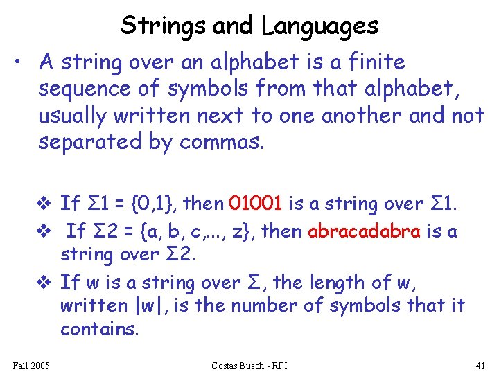 Strings and Languages • A string over an alphabet is a finite sequence of