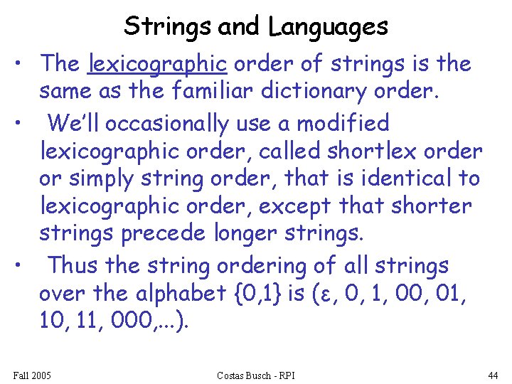 Strings and Languages • The lexicographic order of strings is the same as the