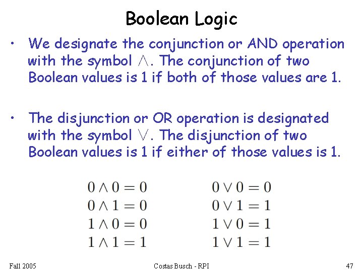 Boolean Logic • We designate the conjunction or AND operation with the symbol ∧.