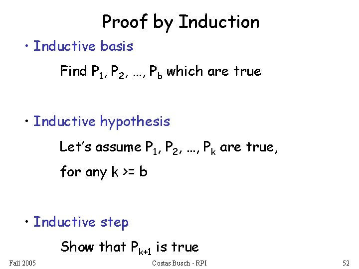 Proof by Induction • Inductive basis Find P 1, P 2, …, Pb which