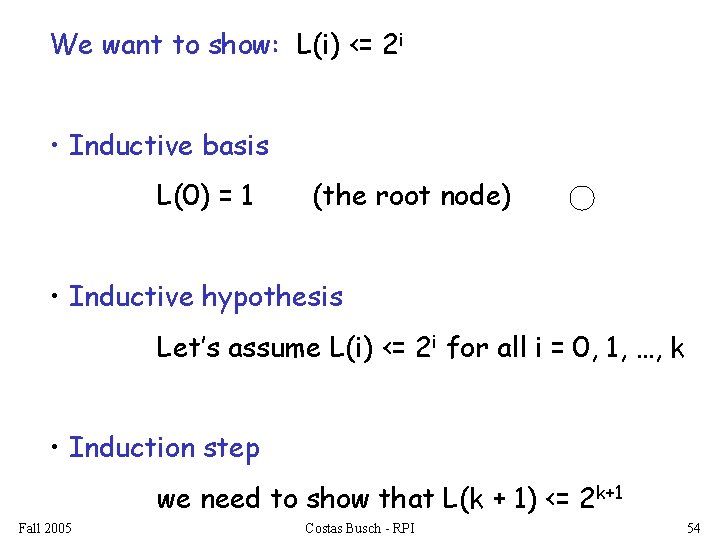 We want to show: L(i) <= 2 i • Inductive basis L(0) = 1