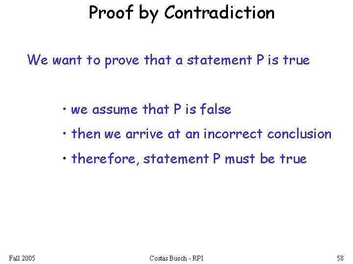 Proof by Contradiction We want to prove that a statement P is true •