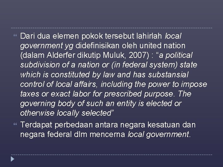  Dari dua elemen pokok tersebut lahirlah local government yg didefinisikan oleh united nation