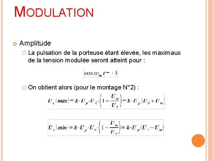 MODULATION Amplitude � La pulsation de la porteuse étant élevée, les maximaux de la