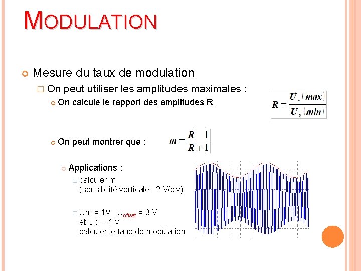 MODULATION Mesure du taux de modulation � On peut utiliser les amplitudes maximales :