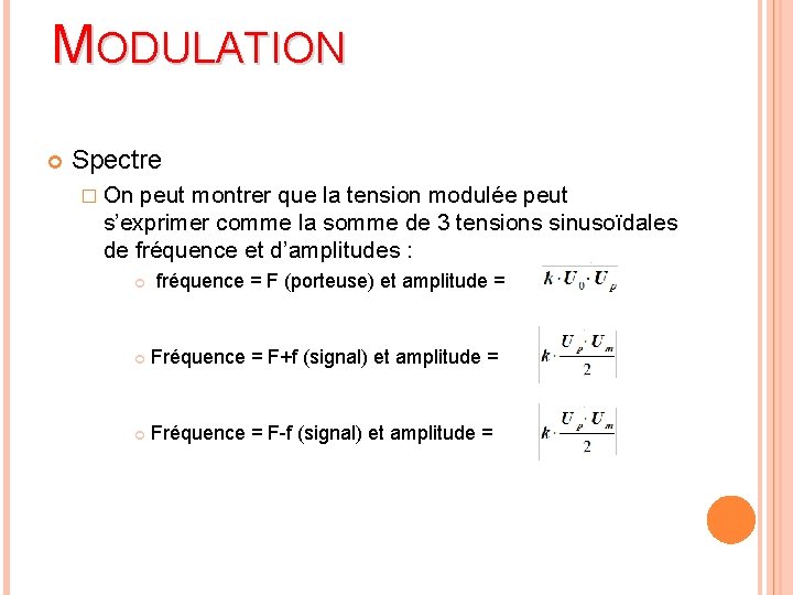 MODULATION Spectre � On peut montrer que la tension modulée peut s’exprimer comme la