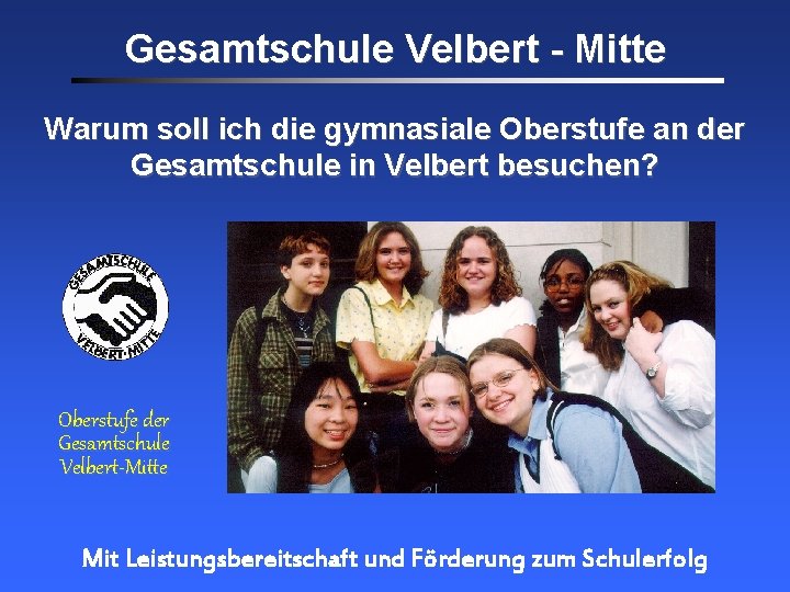 Gesamtschule Velbert - Mitte Warum soll ich die gymnasiale Oberstufe an der Gesamtschule in Gesamtschule Velbert - Mitte Warum soll ich die gymnasiale Oberstufe an der Gesamtschule in