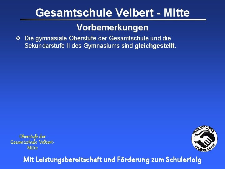 Gesamtschule Velbert - Mitte Vorbemerkungen Die gymnasiale Oberstufe der Gesamtschule und die Sekundarstufe II Gesamtschule Velbert - Mitte Vorbemerkungen Die gymnasiale Oberstufe der Gesamtschule und die Sekundarstufe II