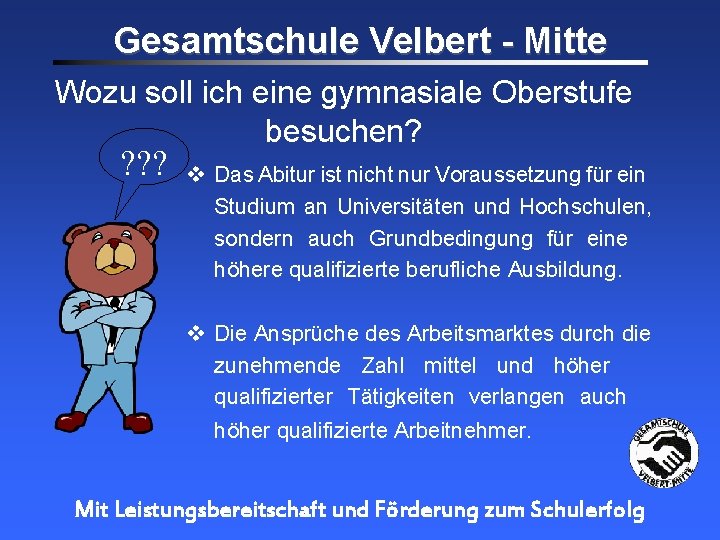 Gesamtschule Velbert - Mitte Wozu soll ich eine gymnasiale Oberstufe besuchen? ? ? ? Gesamtschule Velbert - Mitte Wozu soll ich eine gymnasiale Oberstufe besuchen? ? ? ?