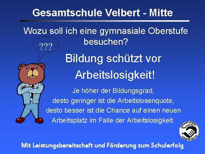 Gesamtschule Velbert - Mitte Wozu soll ich eine gymnasiale Oberstufe besuchen? ? ? ? Gesamtschule Velbert - Mitte Wozu soll ich eine gymnasiale Oberstufe besuchen? ? ? ?