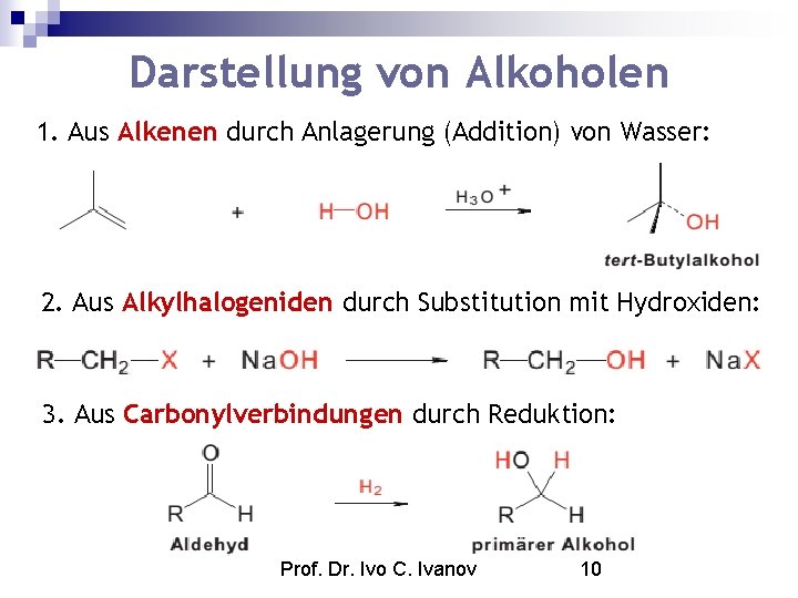 Darstellung von Alkoholen 1. Aus Alkenen durch Anlagerung (Addition) von Wasser: 2. Aus Alkylhalogeniden