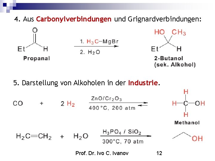 4. Aus Carbonylverbindungen und Grignardverbindungen: 5. Darstellung von Alkoholen in der Industrie. Prof. Dr.