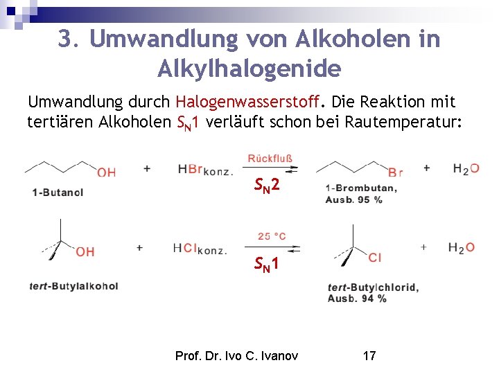 3. Umwandlung von Alkoholen in Alkylhalogenide Umwandlung durch Halogenwasserstoff. Die Reaktion mit tertiären Alkoholen