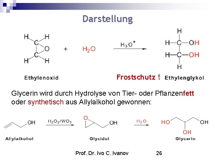 Darstellung Frostschutz ! Glycerin wird durch Hydrolyse von Tier- oder Pflanzenfett oder synthetisch aus