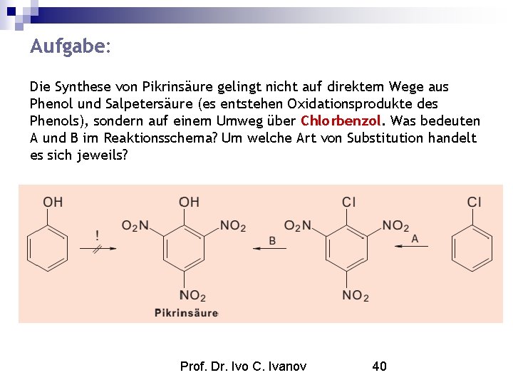 Aufgabe: Die Synthese von Pikrinsäure gelingt nicht auf direktem Wege aus Phenol und Salpetersäure