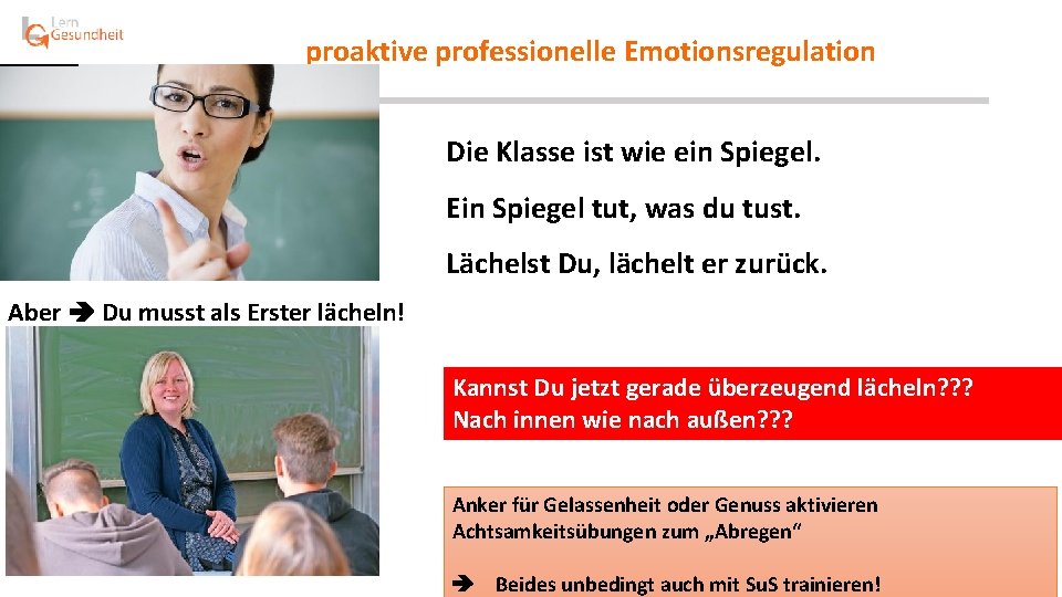  proaktive professionelle Emotionsregulation Die Klasse ist wie ein Spiegel. Ein Spiegel tut, was