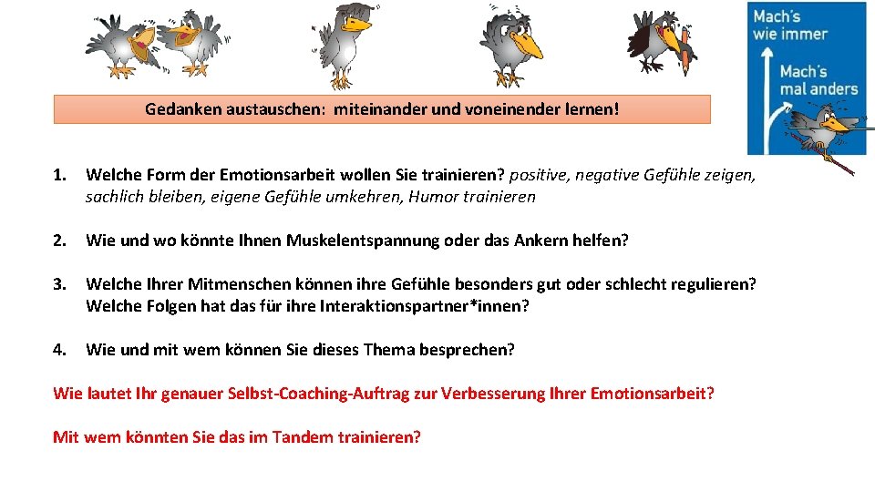 Gedanken austauschen: miteinander und voneinender lernen! 1. Welche Form der Emotionsarbeit wollen Sie trainieren?