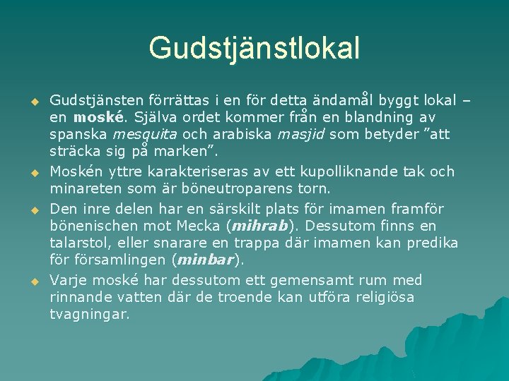 Gudstjänstlokal u u Gudstjänsten förrättas i en för detta ändamål byggt lokal – en