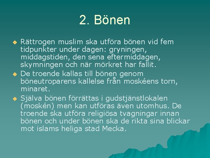 2. Bönen u u u Rättrogen muslim ska utföra bönen vid fem tidpunkter under