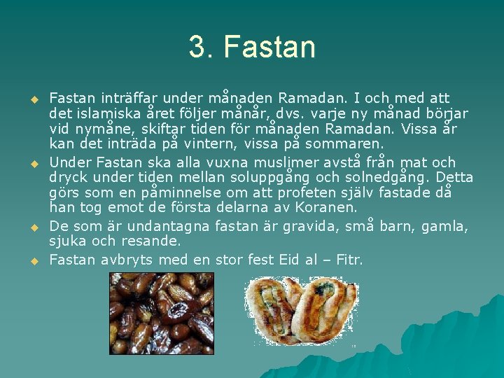 3. Fastan u u Fastan inträffar under månaden Ramadan. I och med att det