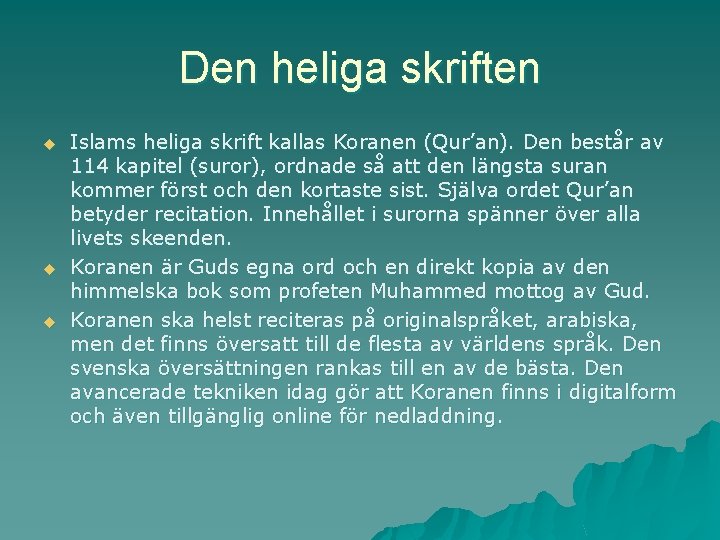 Den heliga skriften u u u Islams heliga skrift kallas Koranen (Qur’an). Den består