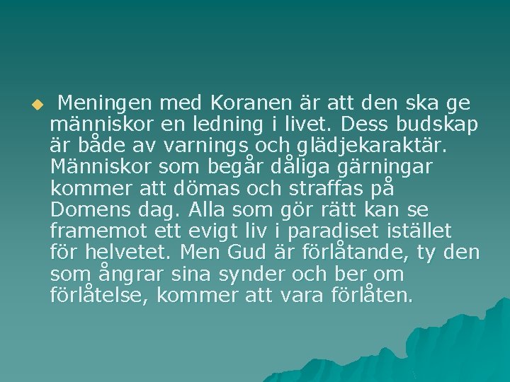 u Meningen med Koranen är att den ska ge människor en ledning i livet.
