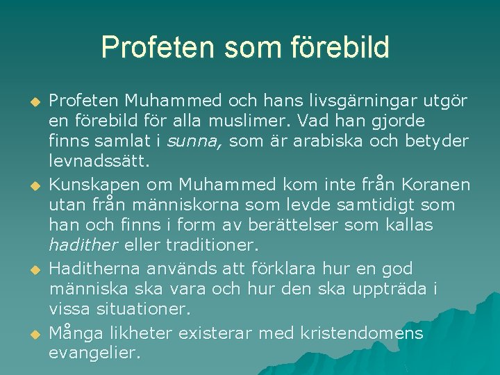 Profeten som förebild u u Profeten Muhammed och hans livsgärningar utgör en förebild för