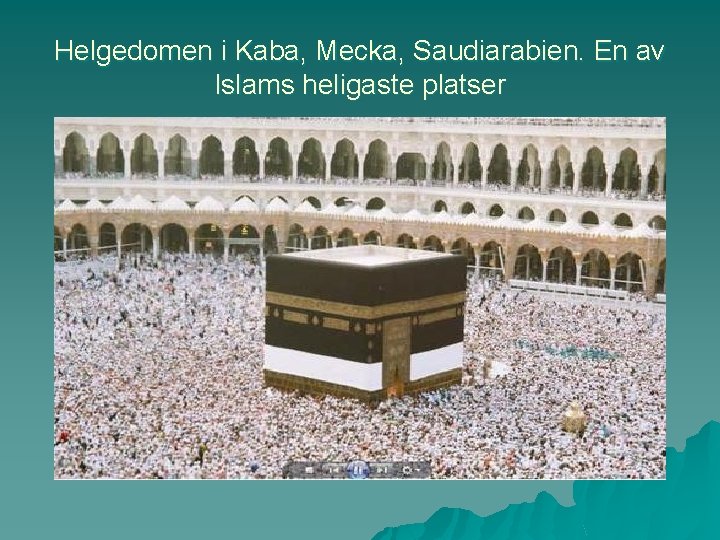 Helgedomen i Kaba, Mecka, Saudiarabien. En av Islams heligaste platser 