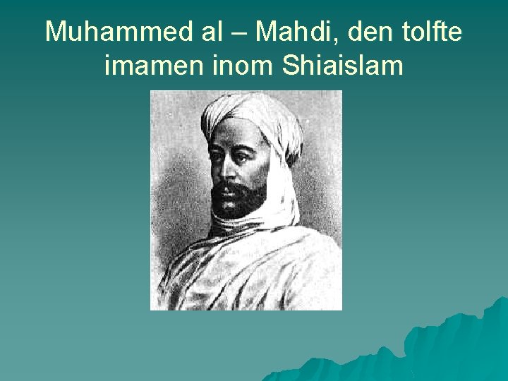 Muhammed al – Mahdi, den tolfte imamen inom Shiaislam 